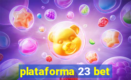 plataforma 23 bet